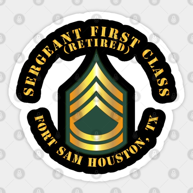 Sergeant First Class - SFC - Retired - Fort Sam Houston, TX Sticker by twix123844